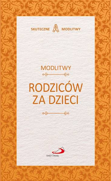 SKUTECZNE MODLITWY: Modlitwy RODZICÓW ZA DZIECI