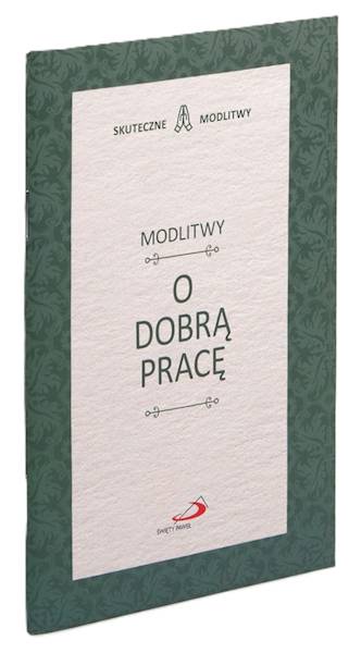 SKUTECZNE MODLITWY: Modlitwy O DOBRĄ PRACĘ