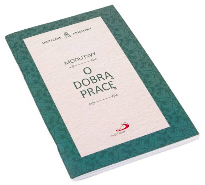 SKUTECZNE MODLITWY: Modlitwy O DOBRĄ PRACĘ
