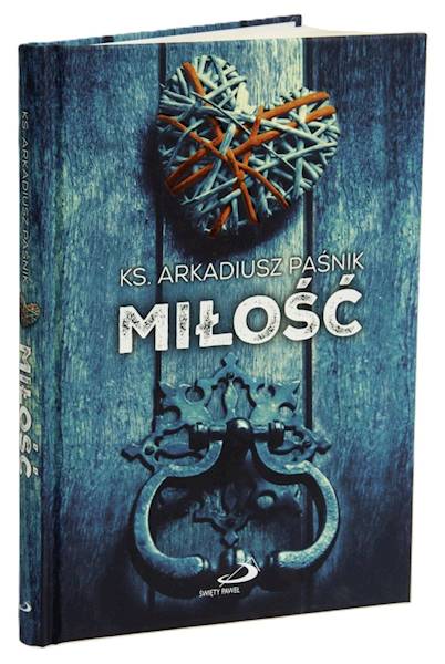 MIŁOŚĆ - ks. Arkadiusz Paśnik