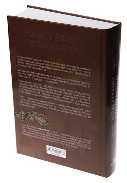 POLSCY ŚWIĘCI I BŁOGOSŁAWIENI. ŻYCIE - DUCHOWOŚĆ - PRZESŁANIE - Ks. Jerzy Misiurek