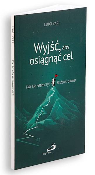 Wyjść, aby osiągnąć cel. Daj się zaskoczyć Bożemu słowu - Luigi Vari
