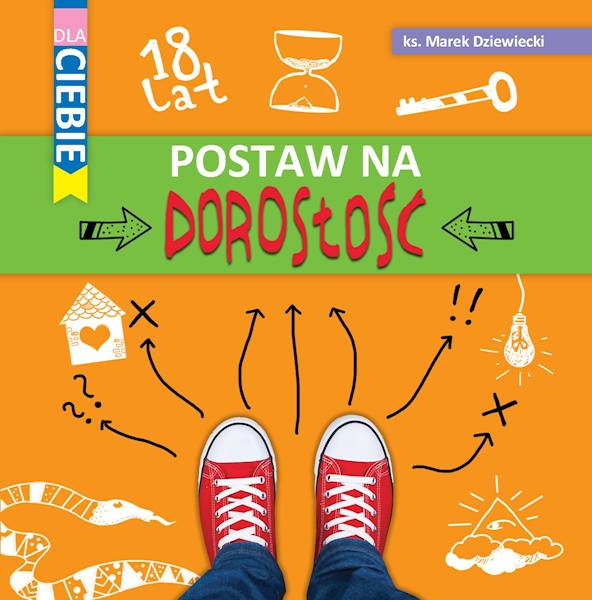 POSTAW NA DOROSŁOŚĆ - ks. Marek Dziewiecki