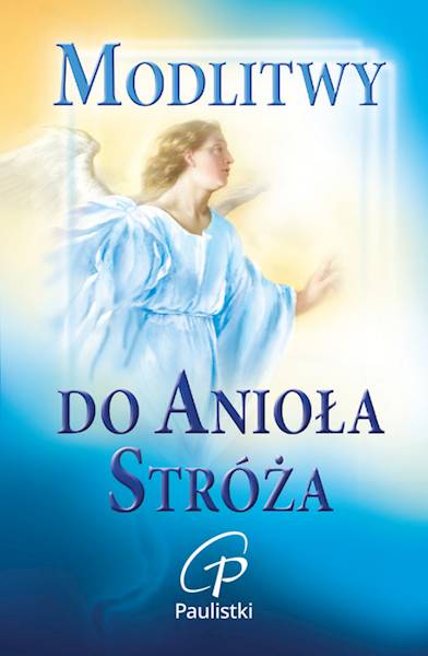 MODLITWY DO ANIOŁA STRÓŻA - Praca zbiorowa