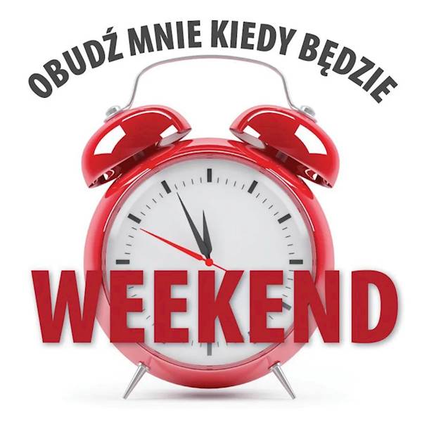 Magnes na lodówkę kukartka "OBUDŹ MNIE KIEDY BĘDZIE WEEKEND" MG-026