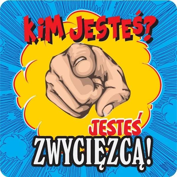 Magnes na lodówkę kukartka "KIM JESTEŚ? JESTEŚ ZWYCIĘZCĄ" MG-073