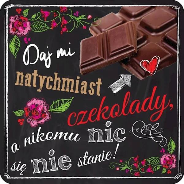 Magnes na lodówkę kukartka "Daj mi natychmiast czekolady..." MG-097