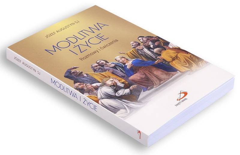 MODLITWA I ŻYCIE. Rozmowy i ćwiczenia - Józef Augustyn SJ