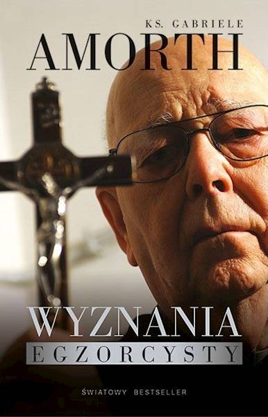 ŚWIATOWY BESTSELLER: WYZNANIA EGZORCYSTY - ks. Gabriele Amorth