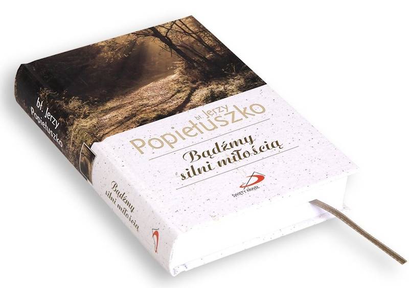 CODZIENNIK: Bądźmy silni miłością - bł. Jerzy Popiełuszko