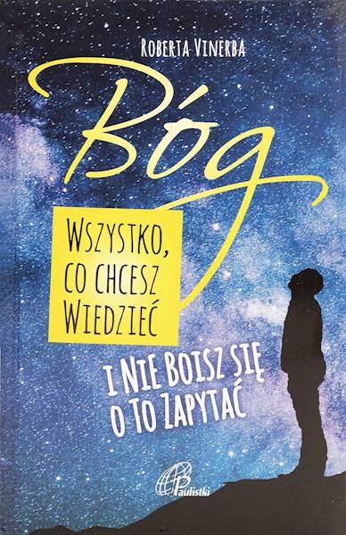Bóg. WSZYSTKO, CO CHESZ WIEDZIEĆ i NIE BOISZ SIĘ O TO ZAPYTAĆ - Roberta Vinerba