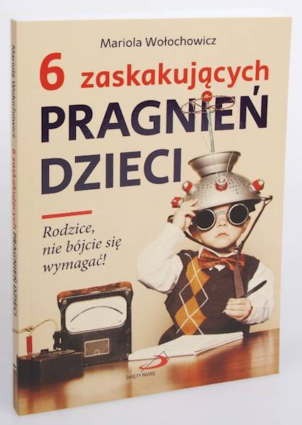 6 zaskakujących PRAGNIEŃ DZIECI. Rodzice nie bójcie się wymagać! - Mariola Wołochowicz