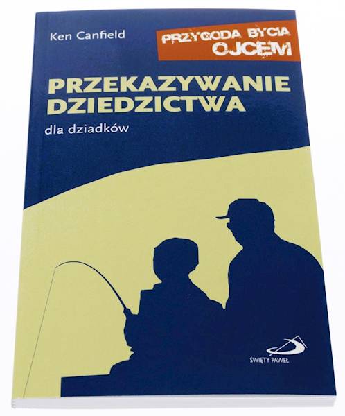 PRZEKAZYWANIE DZIEDZICTWA. Dla dziadków - Ken Canfield