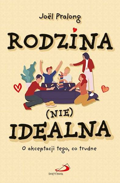 RODZINA (NIE)IDEALNA. O akceptacji tego co trudne - Joël Pralong