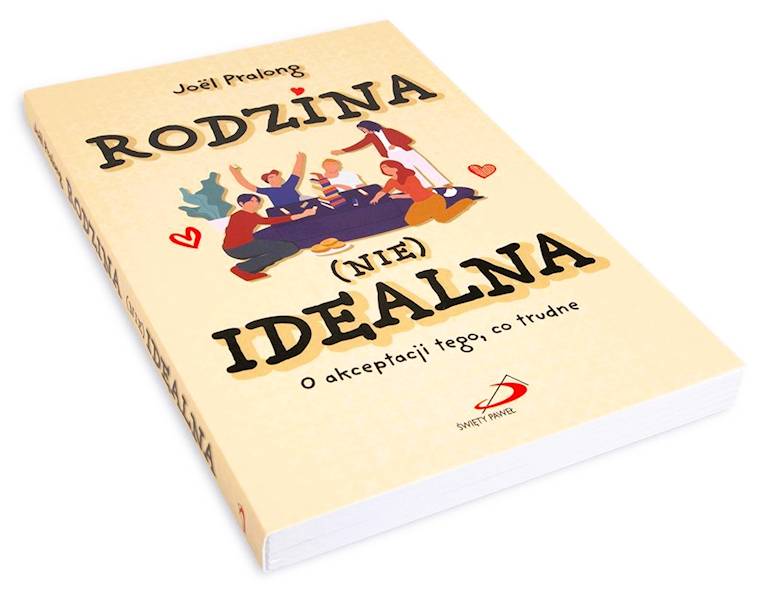 RODZINA (NIE)IDEALNA. O akceptacji tego co trudne - Joël Pralong