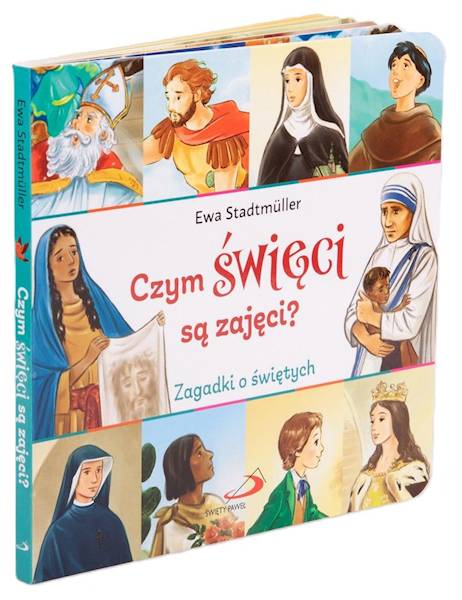 Czym święci są zajęci? Zagadki o świętych - Ewa Stadtmüller
