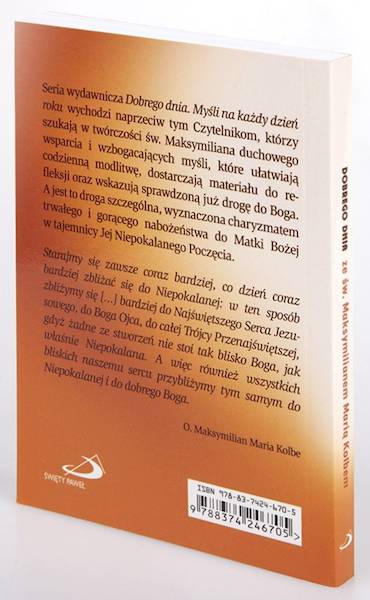 CODZIENNIK: DOBREGO DNIA ze św. Maksymilianem Marią Kolbem. MYŚLI NA KAŻDY DZIEŃ ROKU