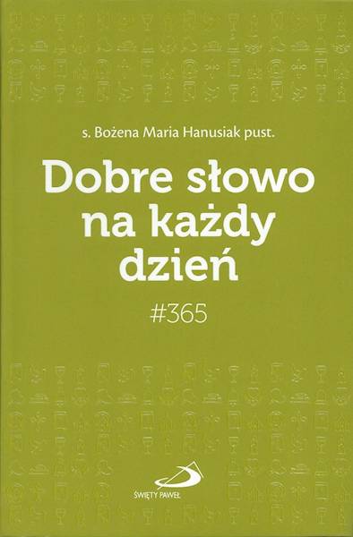 CODZIENNIK: #365 Dobre słowo na każdy dzień - s. Bożena Maria Hanusiak pust