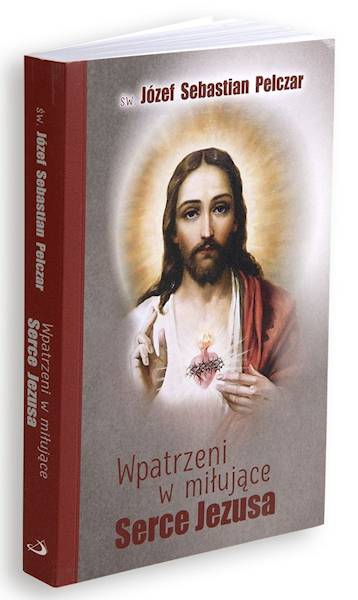 CODZIENNIK: Wpatrzeni w miłujące Serce Jezusa - 366 dni ze św. Józefem Pelczarem