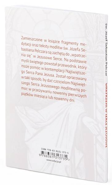 WPATRZENI W SERCE JEZUSA. Dziewięć pierwszych piątków miesiąca - św. Józef Sebastian Pelczar