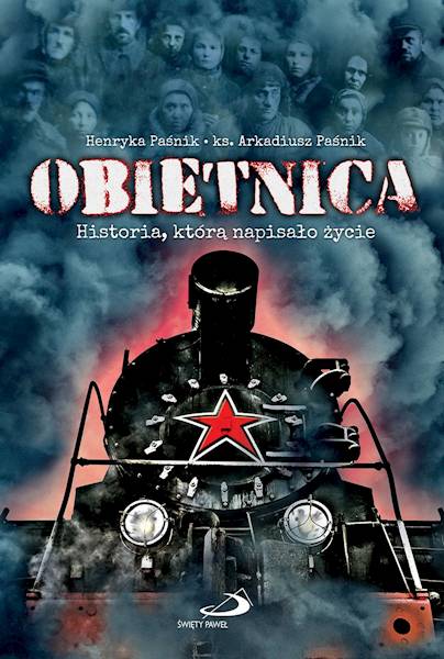 OBIETNICA. Historia, którą napisao życie - Henryka Paśnik, ks. Arkadiusz Paśnik