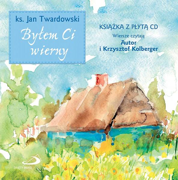 Byłem Ci wierny - ks. Jan Twardowski + CD