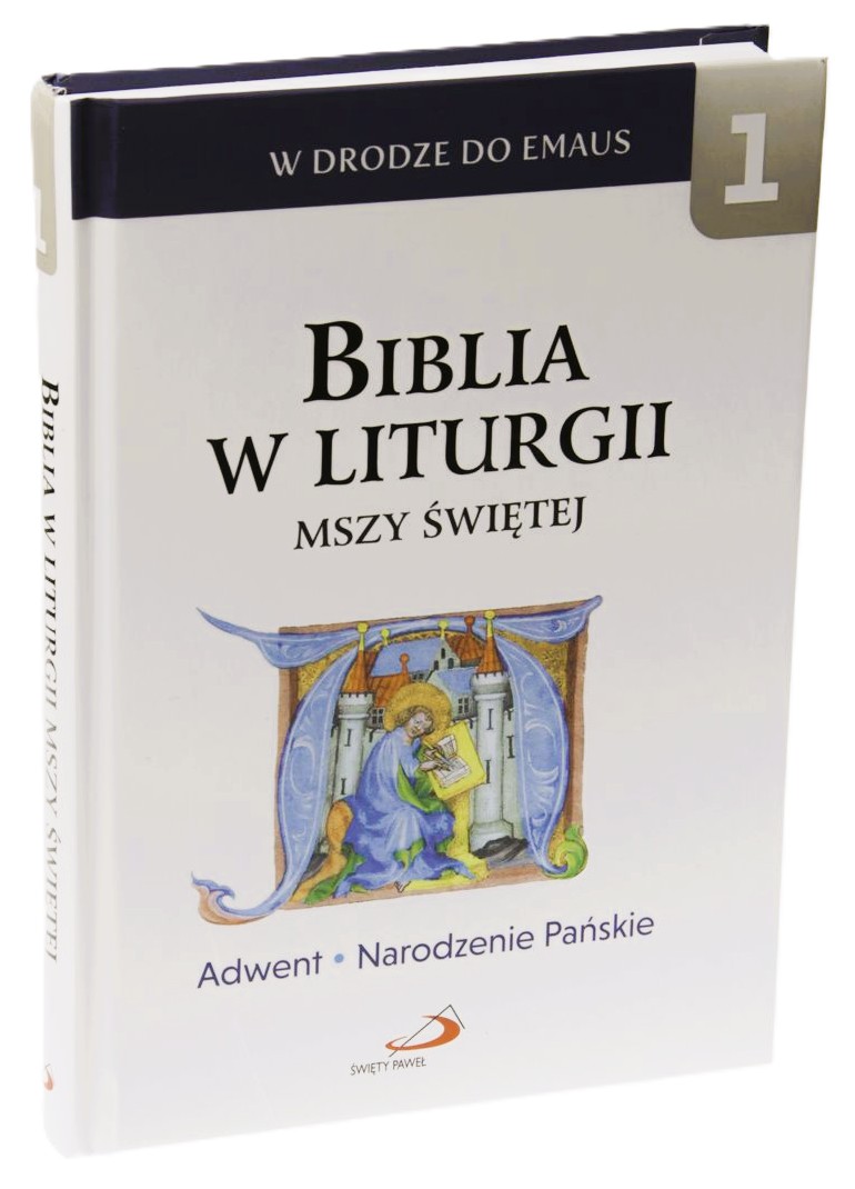 BIBLIA W LITURGII MSZY ŚWIĘTEJ. Tom 1 - Adwent, Narodzenie Pańskie