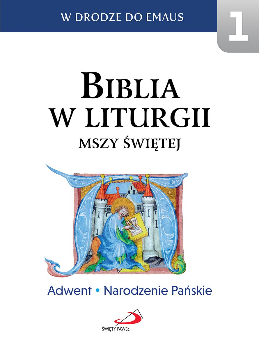 BIBLIA W LITURGII MSZY ŚWIĘTEJ. Tom 1 - Adwent, Narodzenie Pańskie