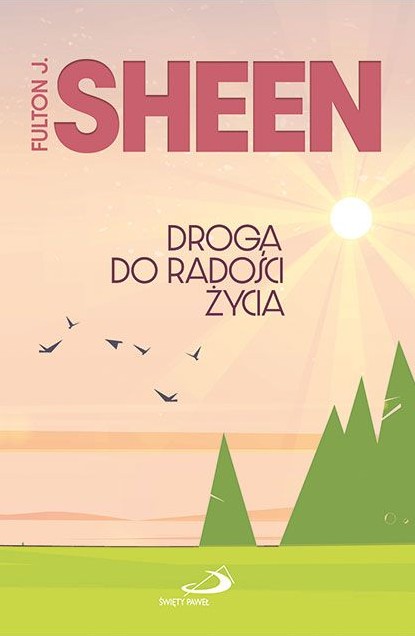 DROGA DO RADOŚCI ŻYCIA - abp Fulton J. SHEEN
