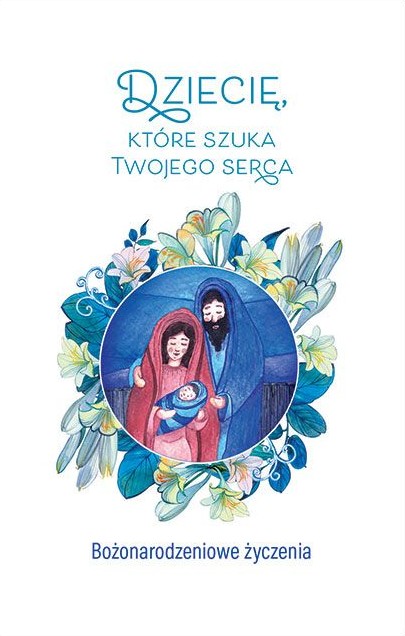 DZIECIĘ, KTÓRE SZUKA TWOJEGO SERCA - Bożonarodzeniowe życzenia (Święta Rodzina)