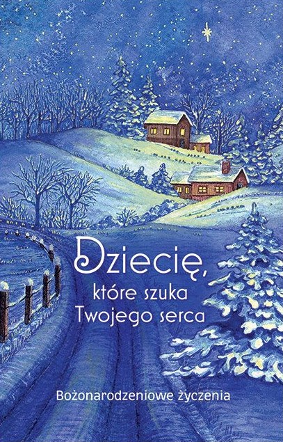 DZIECIĘ, KTÓRE SZUKA TWOJEGO SERCA - Bożonarodzeniowe życzenia (Pejzaż)