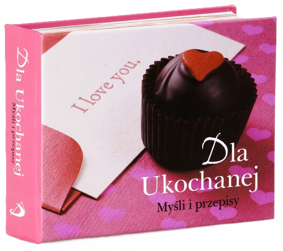 SMAKI ŻYCIA: Dla Ukochanej. Myśli i przepisy