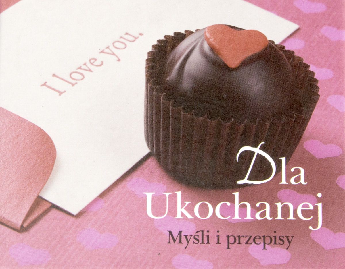 SMAKI ŻYCIA: Dla Ukochanej. Myśli i przepisy