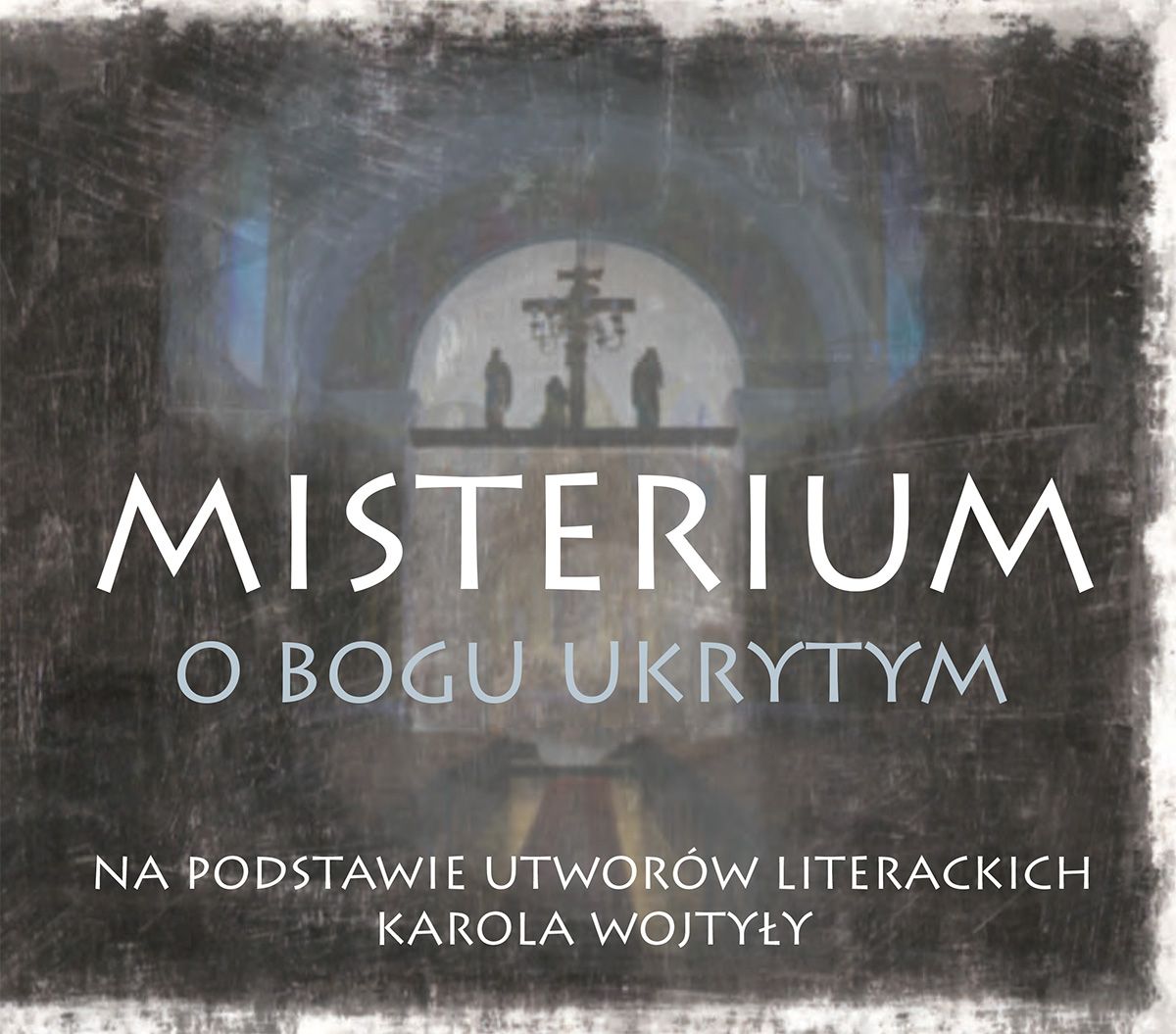 MISTERIUM O BOGU UKRYTYM - utwory Karola Wojtyły
