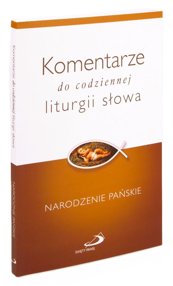 NARODZENIE PAŃSKIE. Komentarze do codziennej liturgii słowa - Praca zbiorowa
