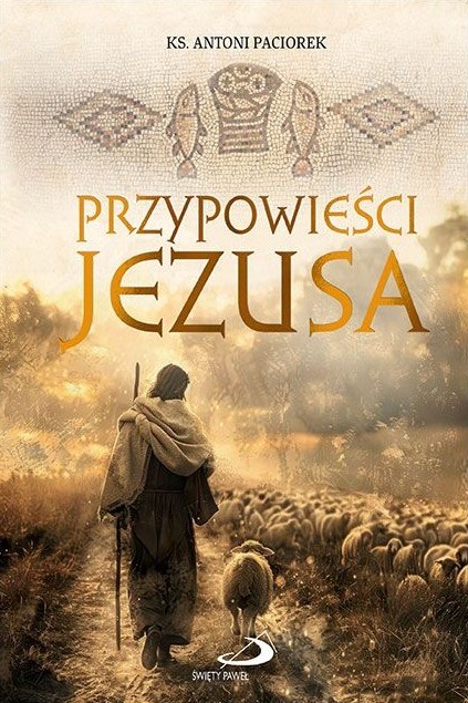 PRZYPOWIEŚCI JEZUSA. Wprowadzenie - ks. Antoni Paciorek (wyd. 2)