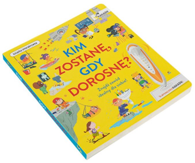 KAKADU: KIM ZOSTANĘ, GDY DOROSNĘ? (książka interaktywna) - Catherine Barr