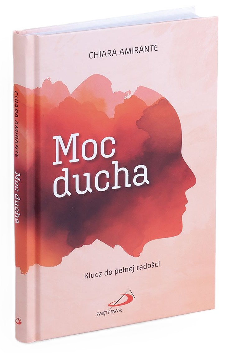 Moc ducha. Klucz do pełnej radości - Chiara Amirante