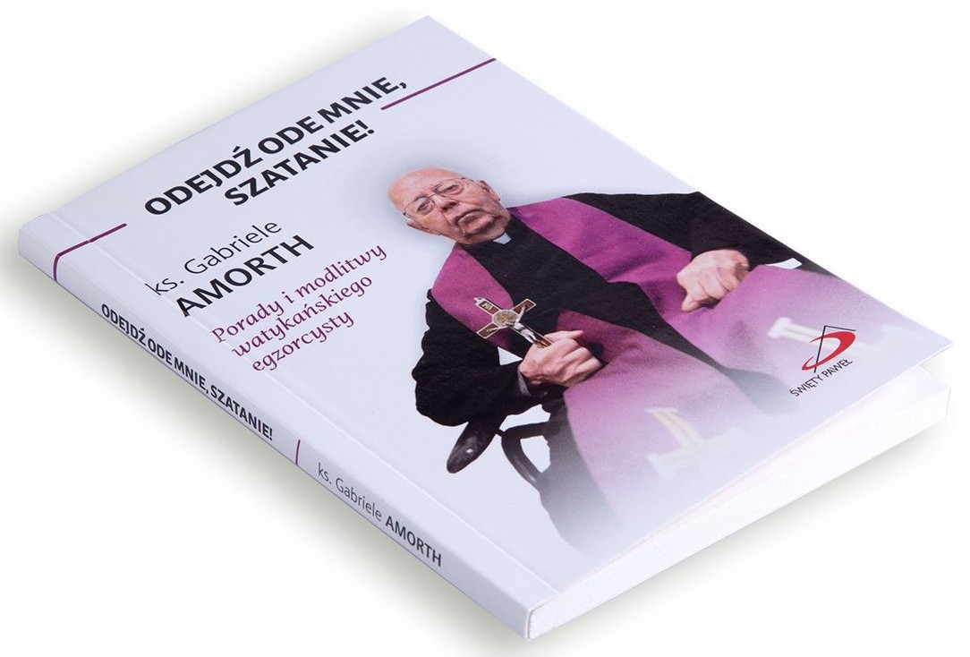 ODEJDŹ ODE MNIE, SZATANIE! Porady i modlitwy watykańskiego egzorcysty - ks. Gabriele Amorth