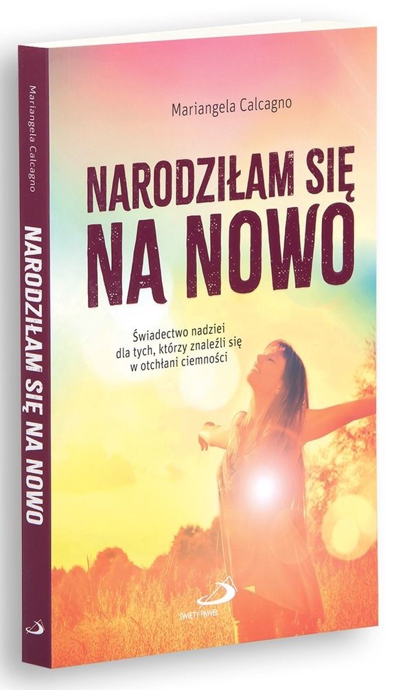 NARODZIŁAM SIĘ NA NOWO - Calcagno Mariangela