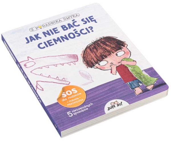 Z PORADNIKA SMYKA: JAK NIE BAĆ SIĘ CIEMNOŚCI? - Chiara Piroddi