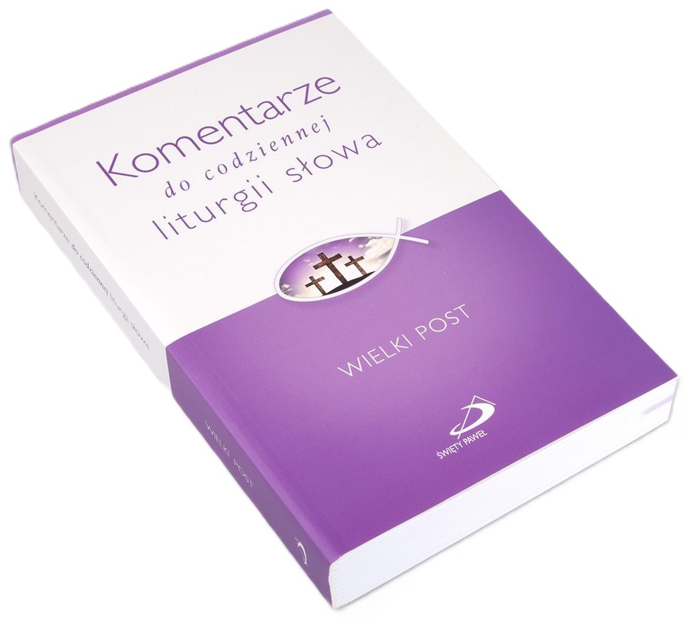 WIELKI POST. Komentarze do codziennej liturgii słowa - Praca zbiorowa