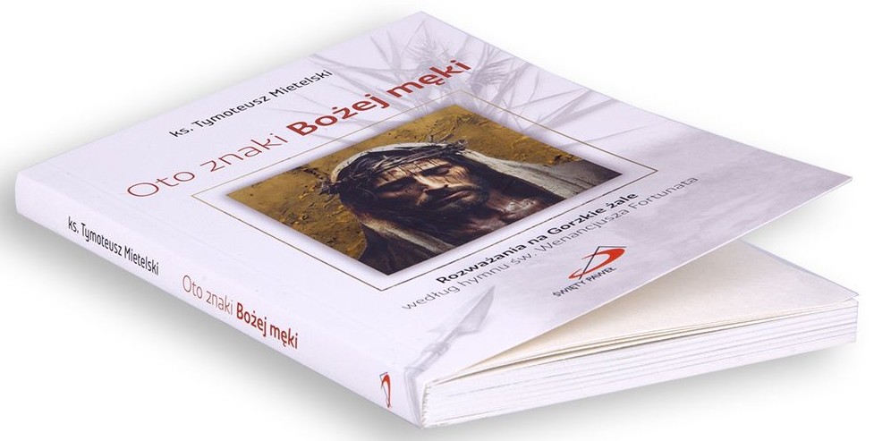 Oto znaki Bożej męki. Rozważania na Gorzkie żale - ks. Tymoteusz Mietelski