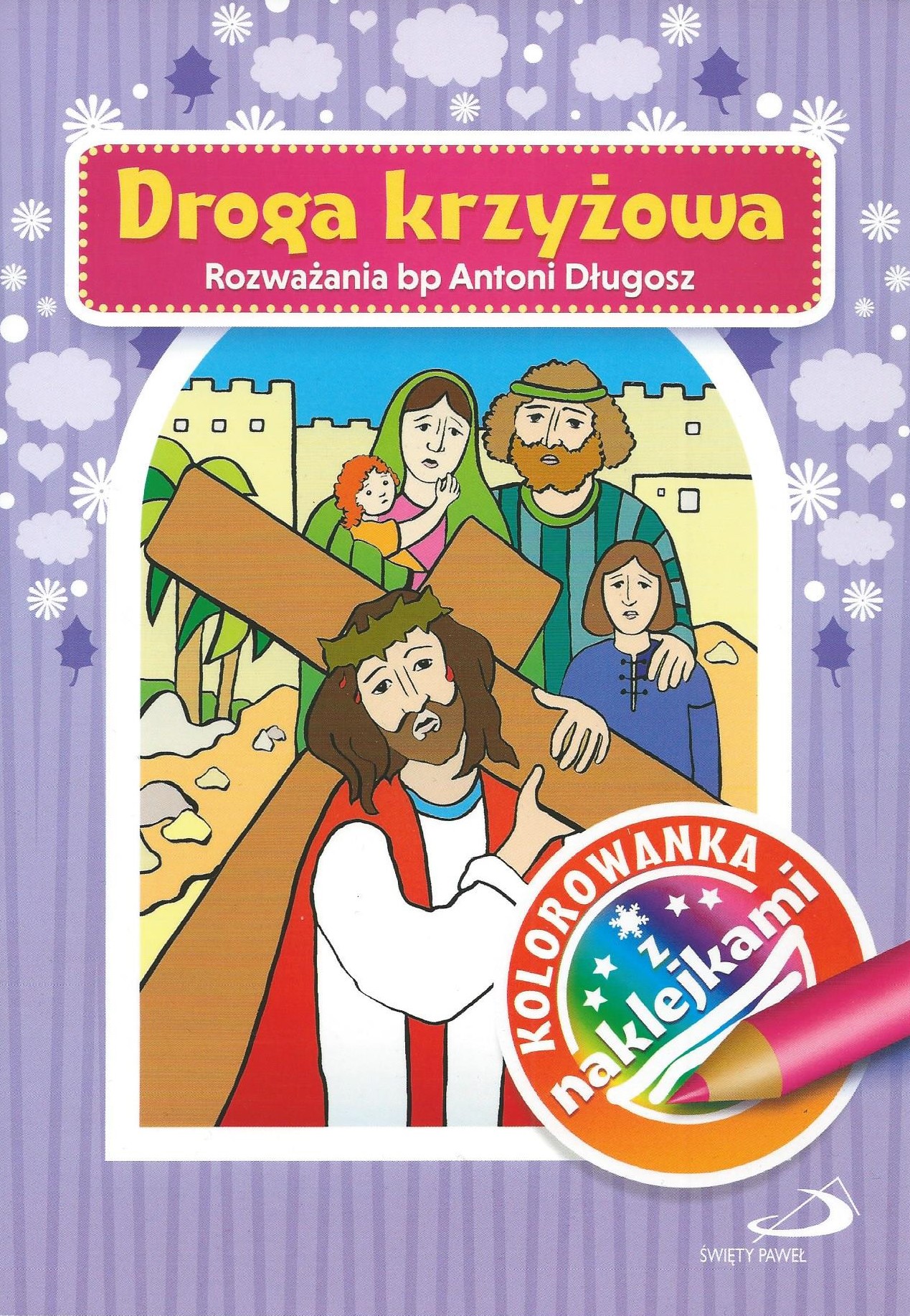 Droga krzyżowa. Kolorowanka z naklejkami - Rozważania bp Antoni Długosz