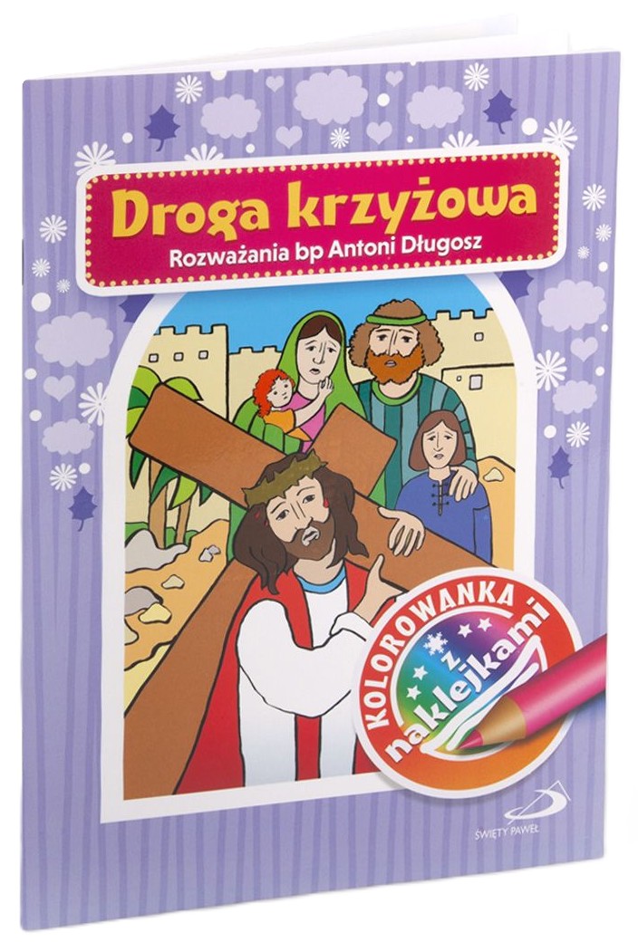 Droga krzyżowa. Kolorowanka z naklejkami - Rozważania bp Antoni Długosz