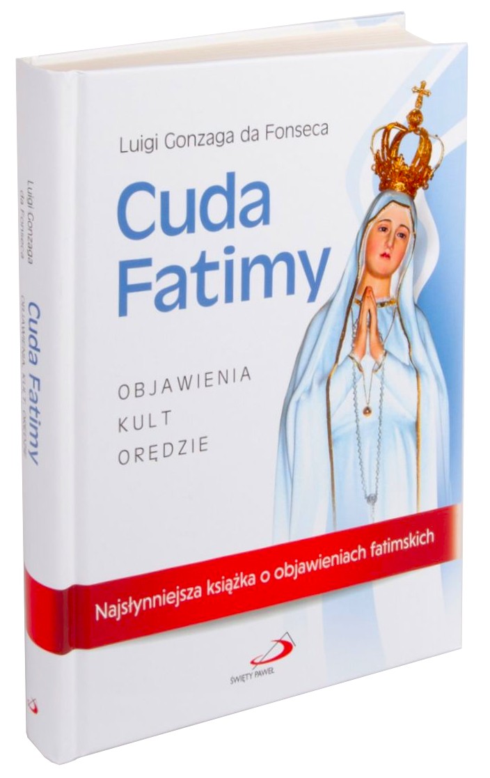Cuda Fatimy. Najsłynniejsza książka o objawieniach fatimskich -  Luigi Gonzaga da Fonseca