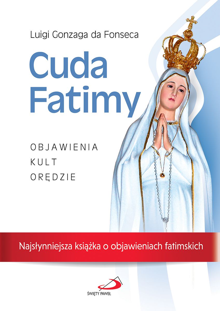 Cuda Fatimy. Najsłynniejsza książka o objawieniach fatimskich -  Luigi Gonzaga da Fonseca