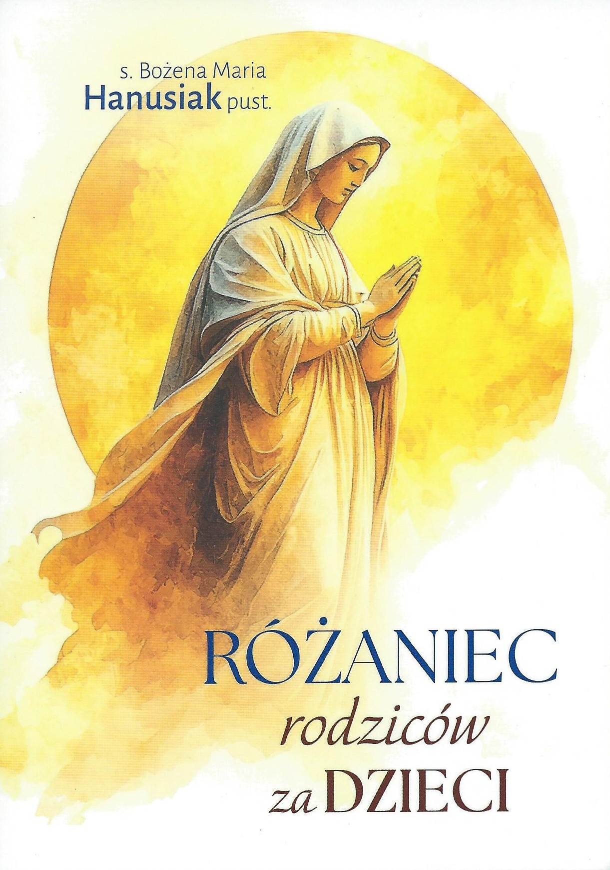 RÓŻANIEC rodziców za DZIECI - s. Bożena Maria Hanusiak pust.