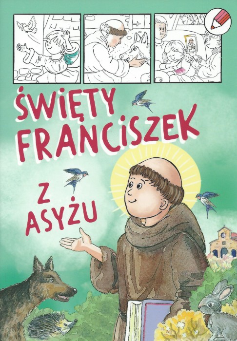 Kolorowanka / komiks: ŚWIĘTY FRANCISZEK z ASYŻU - Praca zbiorowa