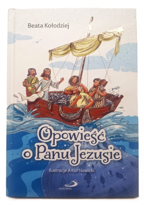 Opowieść o Panu Jezusie - Beata Kołodziej
